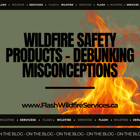 Wildfire Safety Products – Debunking Misconceptions